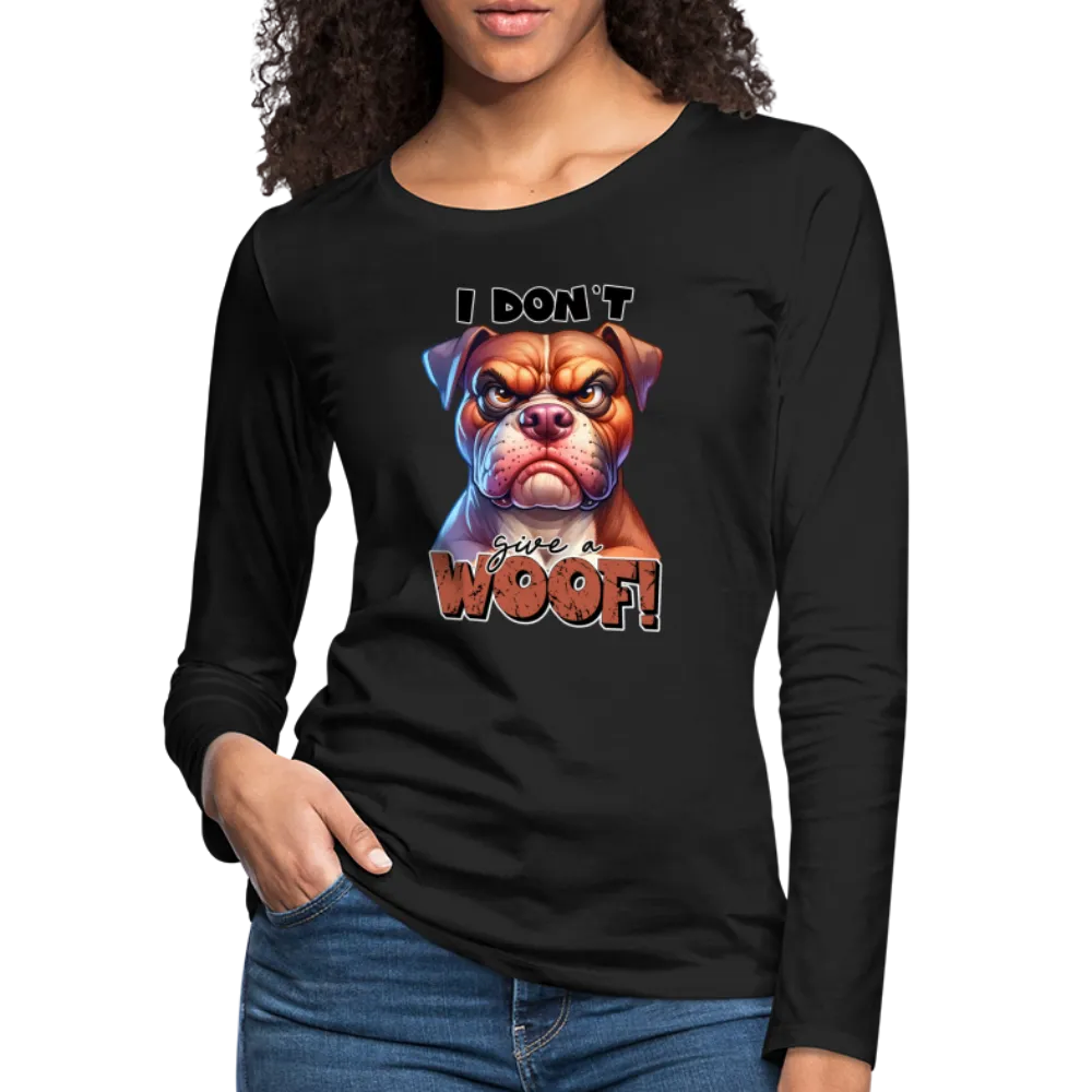 I Don't Give a Woof (Grump Dog with Attitude) Women's Premium Long Sleeve T-Shirt