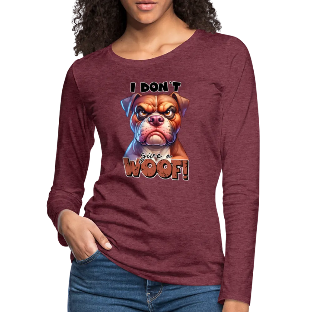 I Don't Give a Woof (Grump Dog with Attitude) Women's Premium Long Sleeve T-Shirt