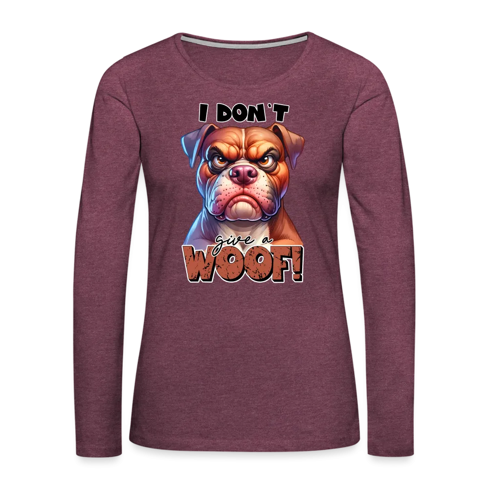 I Don't Give a Woof (Grump Dog with Attitude) Women's Premium Long Sleeve T-Shirt