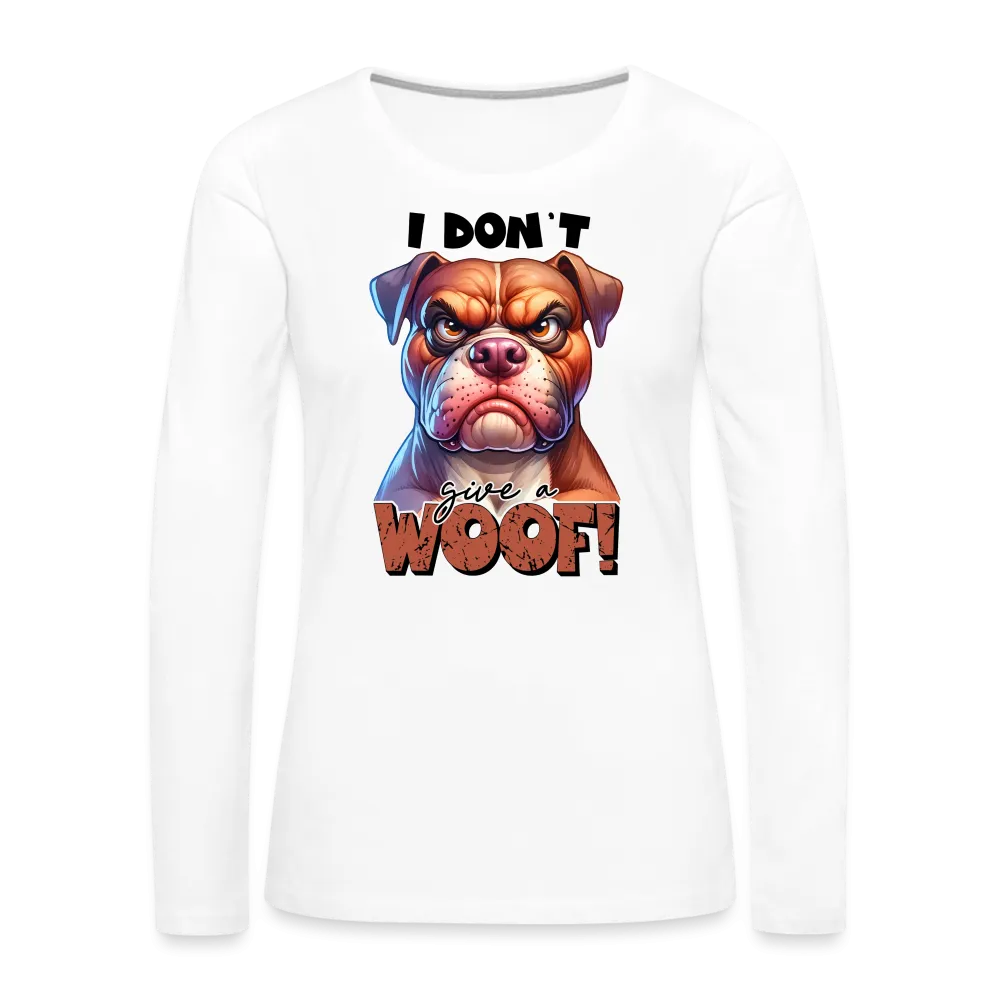 I Don't Give a Woof (Grump Dog with Attitude) Women's Premium Long Sleeve T-Shirt