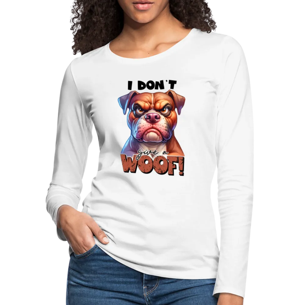 I Don't Give a Woof (Grump Dog with Attitude) Women's Premium Long Sleeve T-Shirt