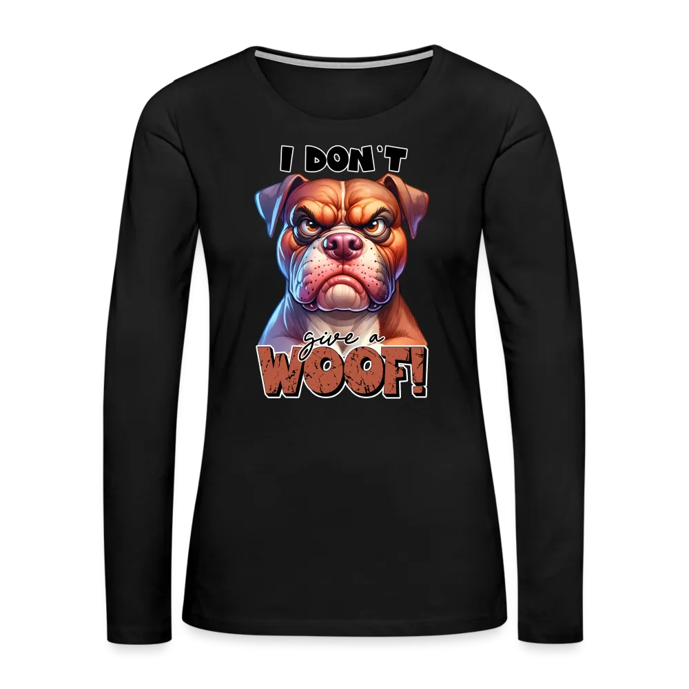 I Don't Give a Woof (Grump Dog with Attitude) Women's Premium Long Sleeve T-Shirt