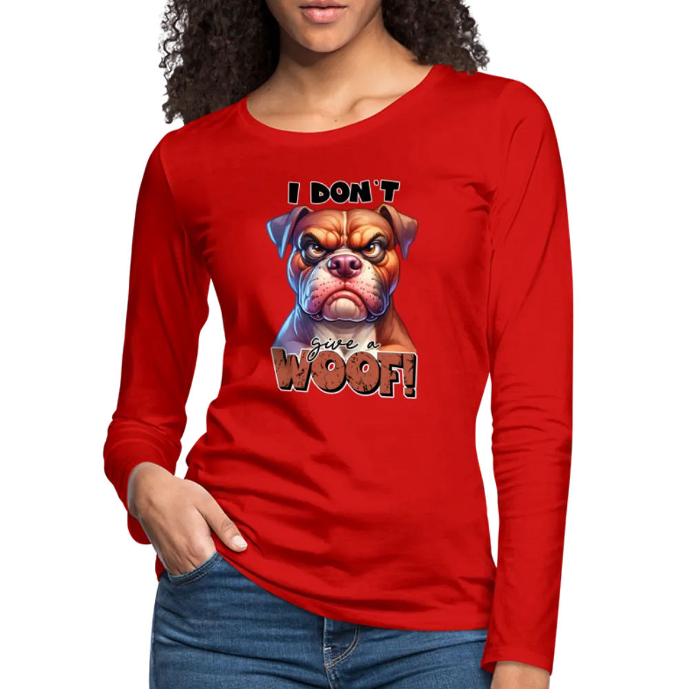 I Don't Give a Woof (Grump Dog with Attitude) Women's Premium Long Sleeve T-Shirt