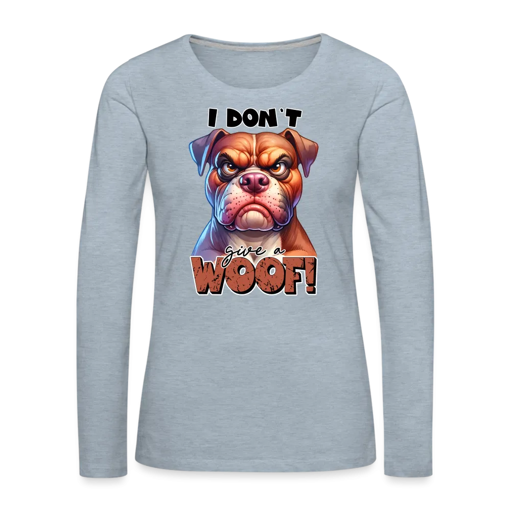 I Don't Give a Woof (Grump Dog with Attitude) Women's Premium Long Sleeve T-Shirt