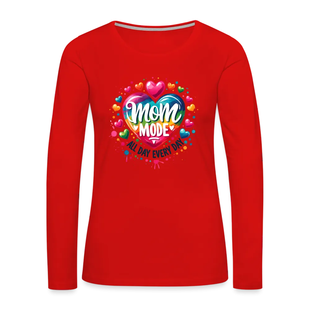 Mom Mode All Day Every Day Women's Premium Long Sleeve T-Shirt