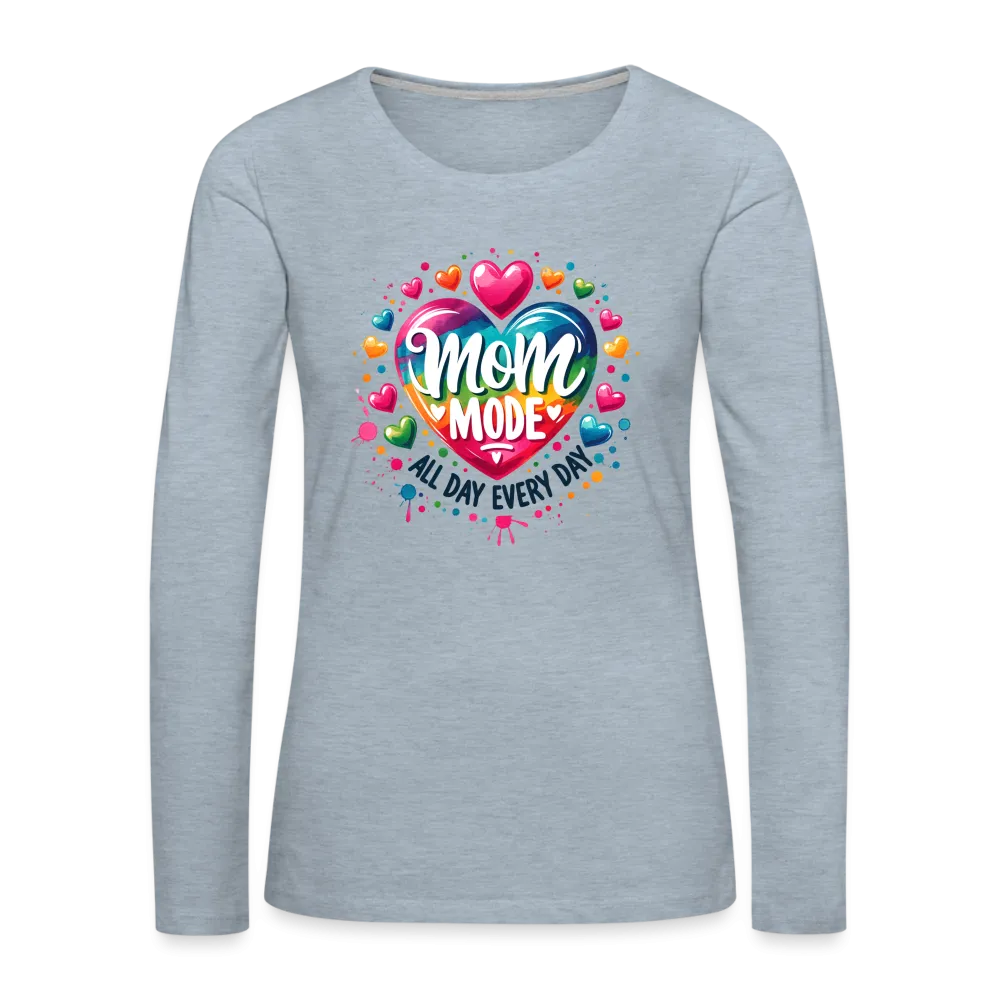 Mom Mode All Day Every Day Women's Premium Long Sleeve T-Shirt