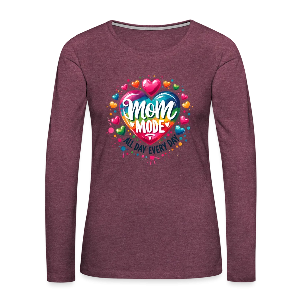 Mom Mode All Day Every Day Women's Premium Long Sleeve T-Shirt