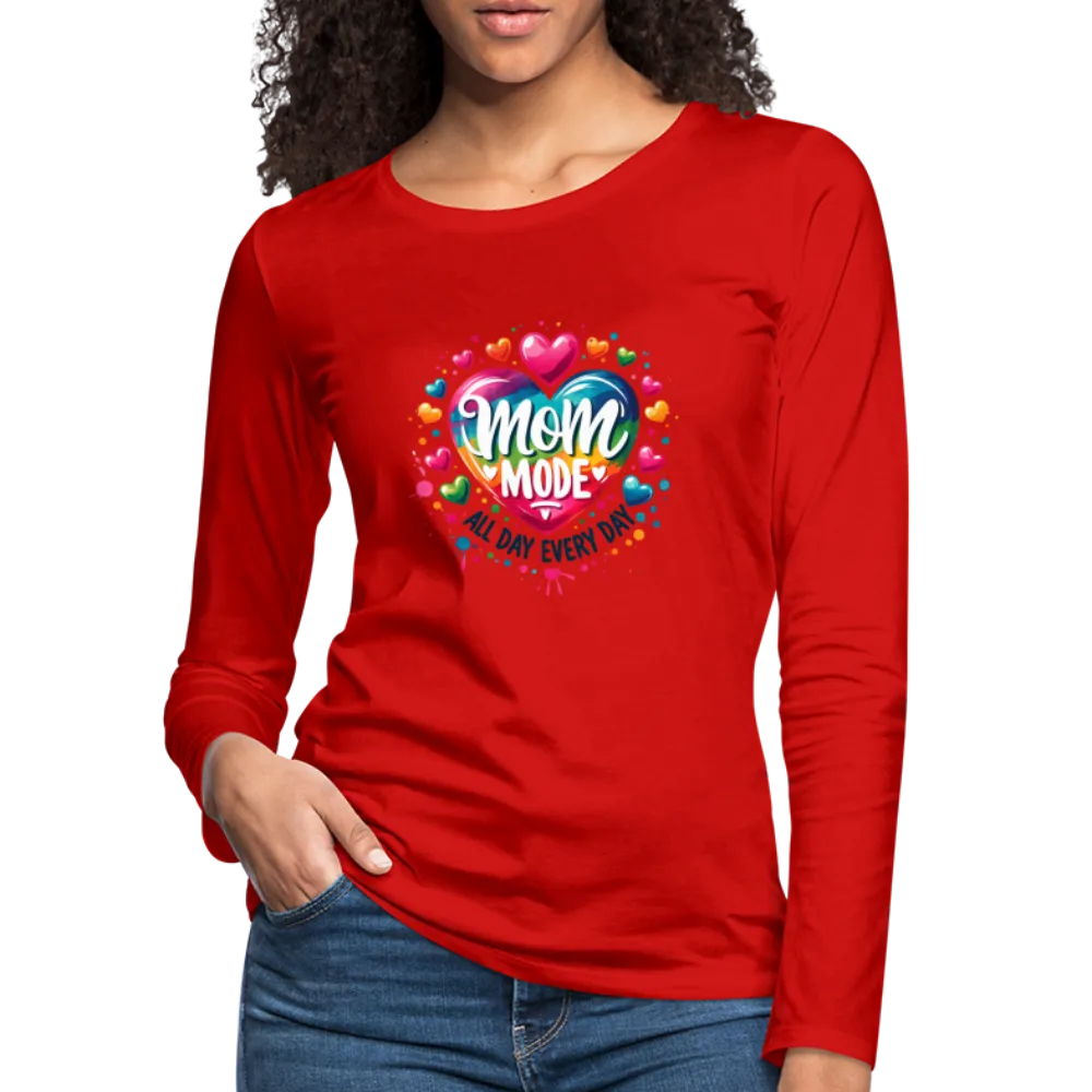 Mom Mode All Day Every Day Women's Premium Long Sleeve T-Shirt