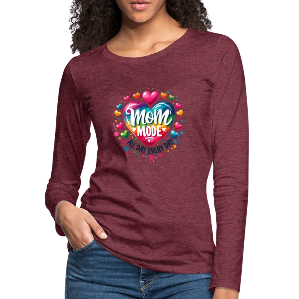 Mom Mode All Day Every Day Women's Premium Long Sleeve T-Shirt
