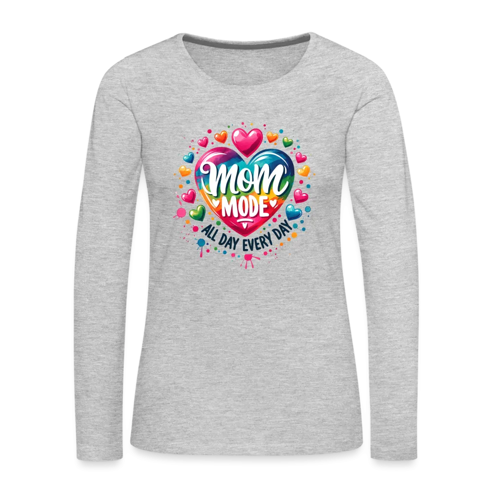 Mom Mode All Day Every Day Women's Premium Long Sleeve T-Shirt