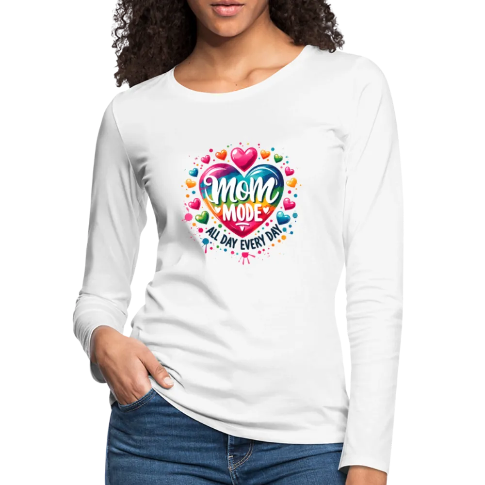 Mom Mode All Day Every Day Women's Premium Long Sleeve T-Shirt