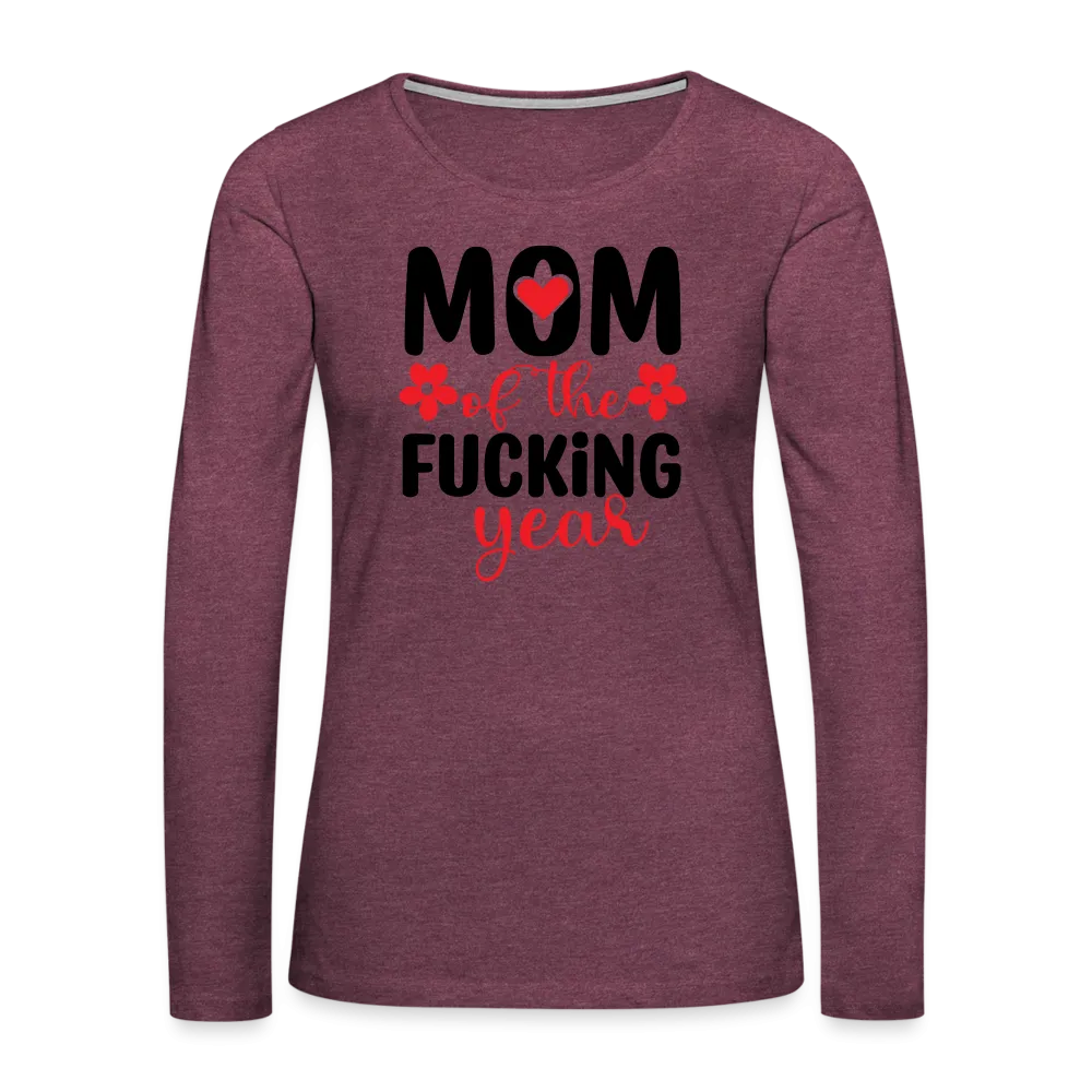 Mom of the Fucking Year Women's Premium Long Sleeve T-Shirt