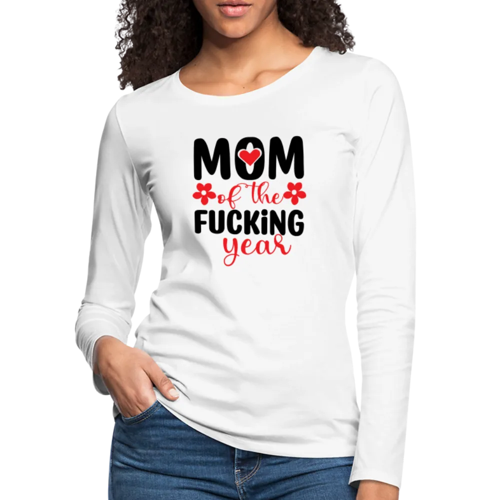 Mom of the Fucking Year Women's Premium Long Sleeve T-Shirt