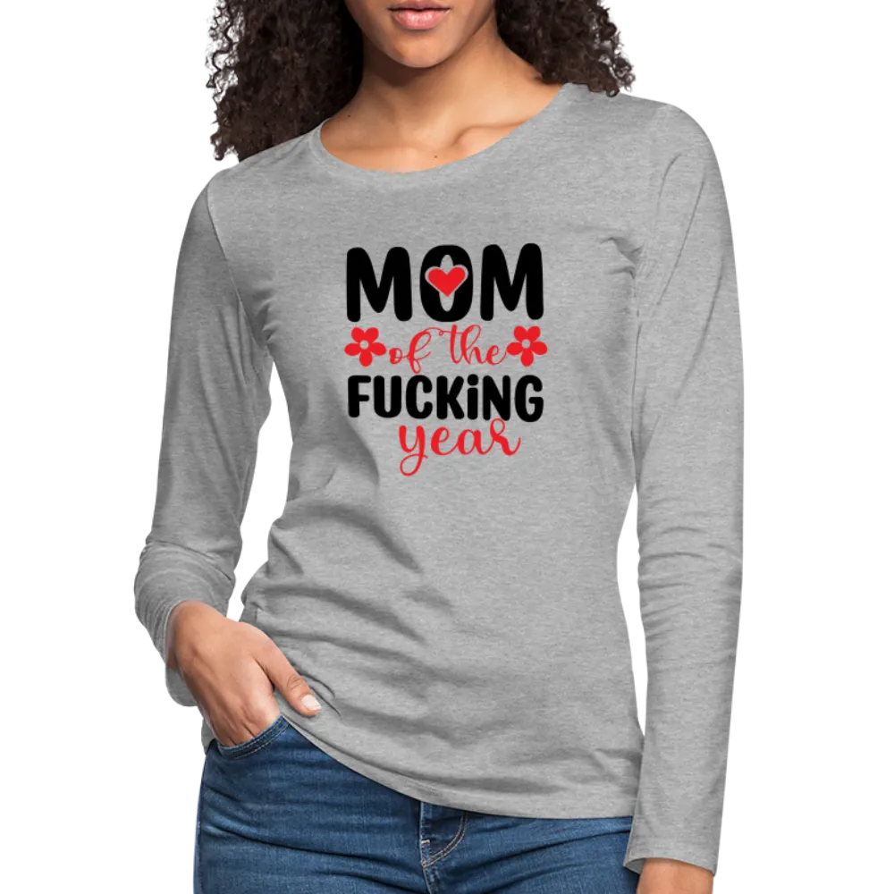 Mom of the Fucking Year Women's Premium Long Sleeve T-Shirt