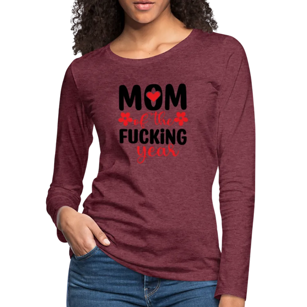 Mom of the Fucking Year Women's Premium Long Sleeve T-Shirt