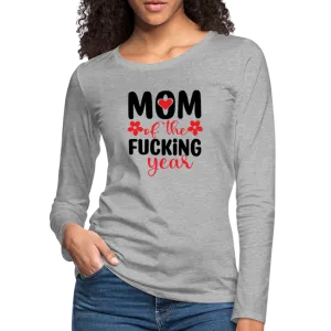 Mom of the Fucking Year Women's Premium Long Sleeve T-Shirt